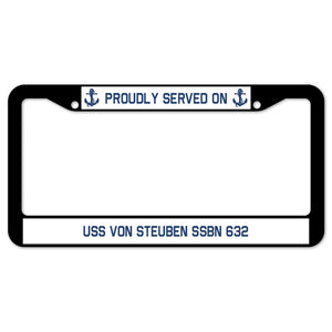 Proudly Served On USS VON STEUBEN SSBN 632 License Plate Frame