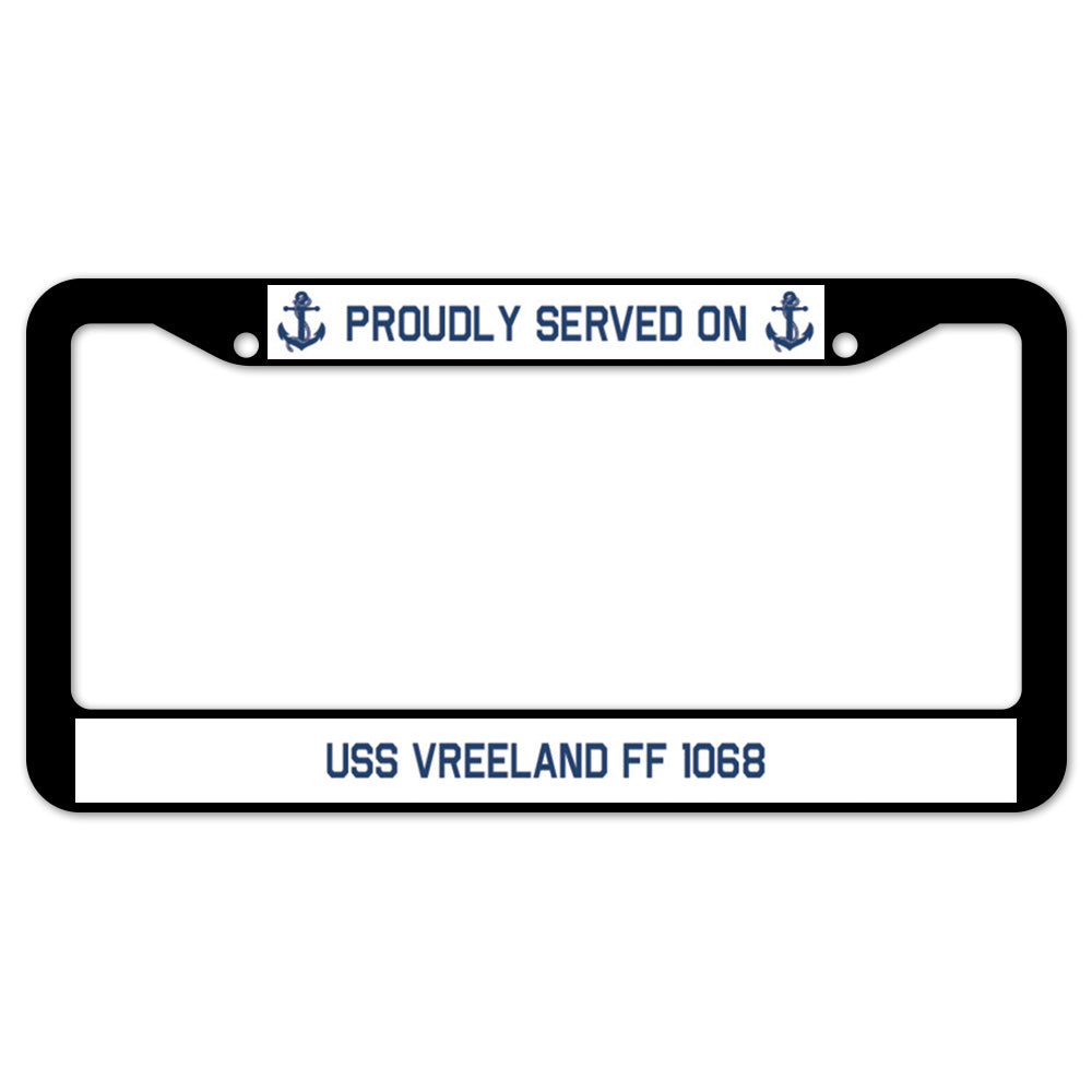 Proudly Served On USS VREELAND FF 1068 License Plate Frame