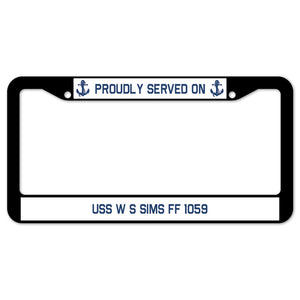 Proudly Served On USS W S SIMS FF 1059 License Plate Frame