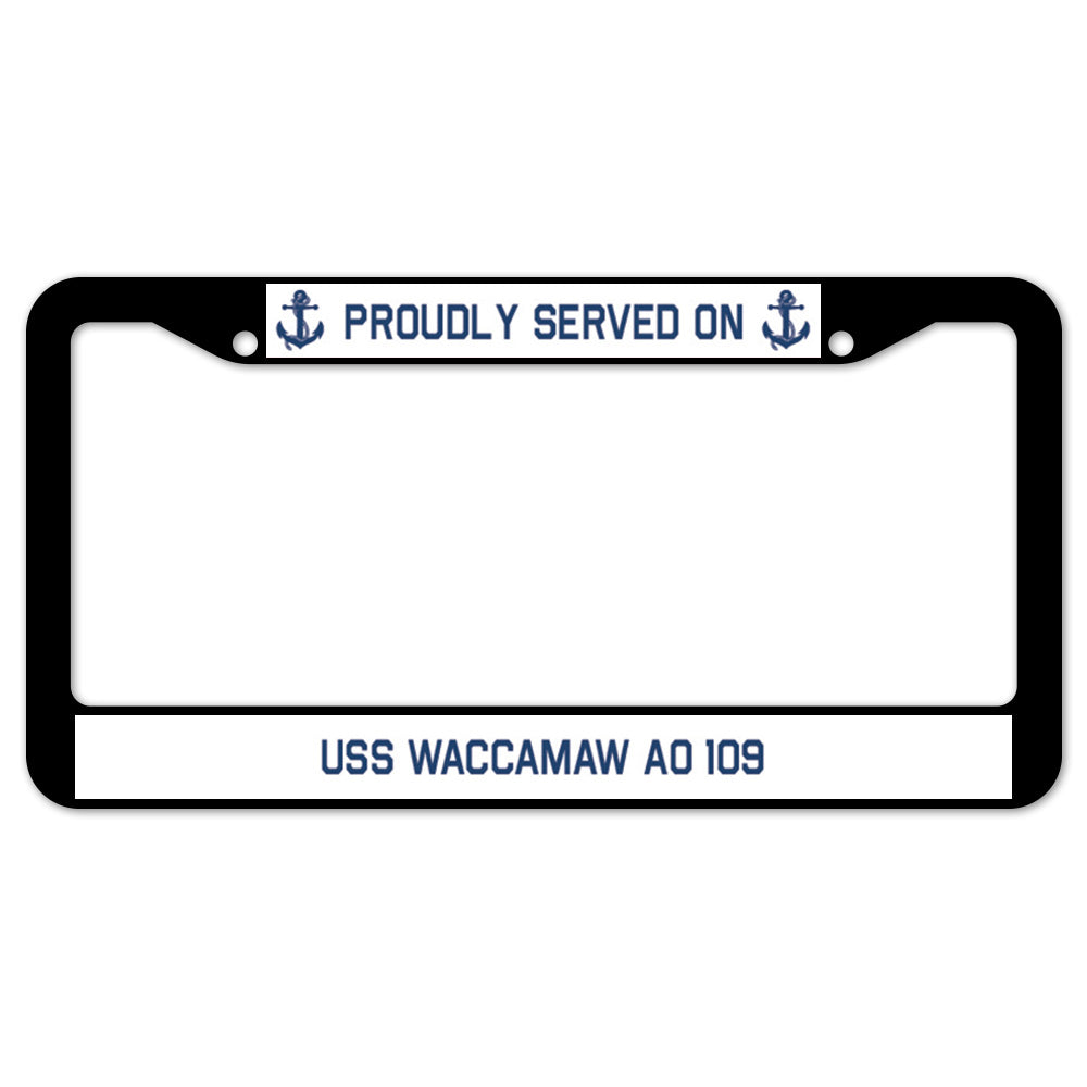 Proudly Served On USS WACCAMAW AO 109 License Plate Frame