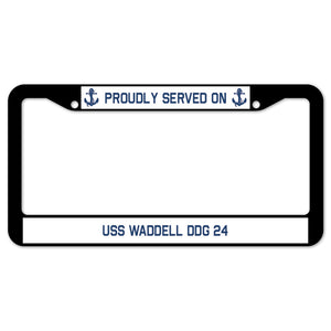 Proudly Served On USS WADDELL DDG 24 License Plate Frame