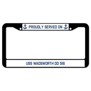 Proudly Served On USS WADSWORTH DD 516 License Plate Frame