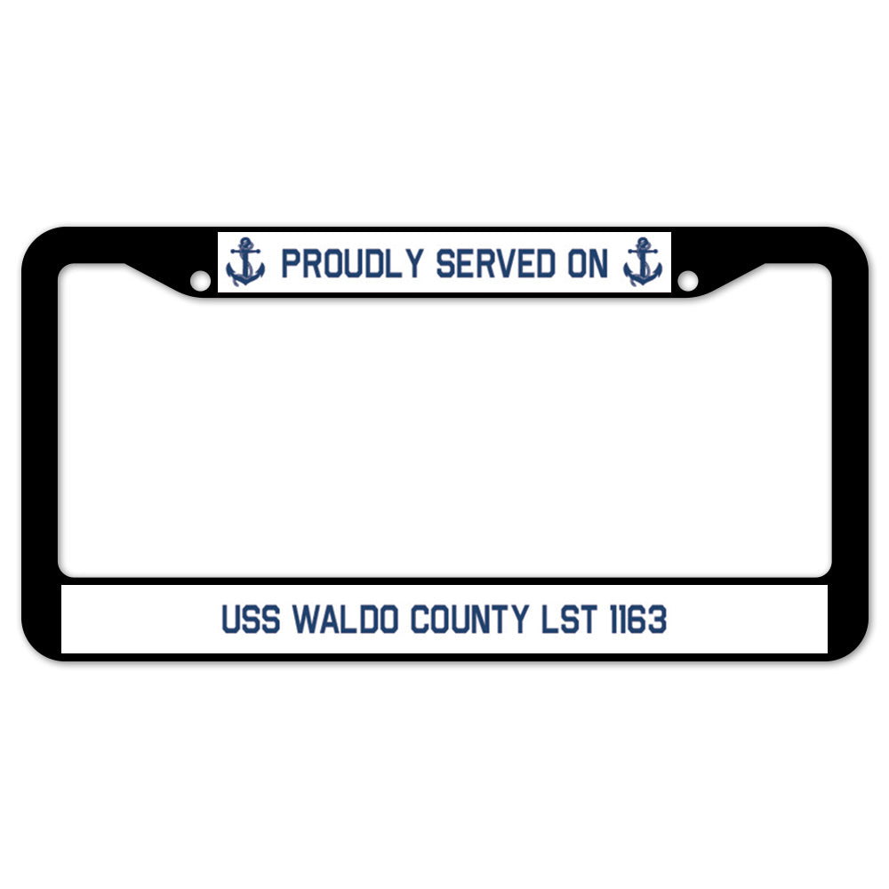 Proudly Served On USS WALDO COUNTY LST 1163 License Plate Frame