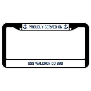 Proudly Served On USS WALDRON DD 699 License Plate Frame