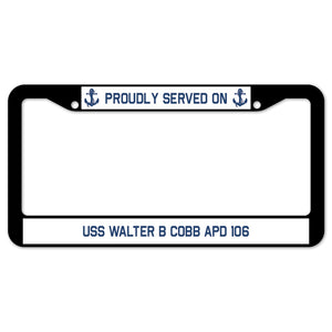 Proudly Served On USS WALTER B COBB APD 106 License Plate Frame