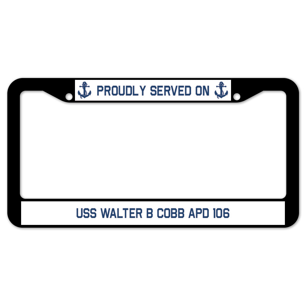 Proudly Served On USS WALTER B COBB APD 106 License Plate Frame