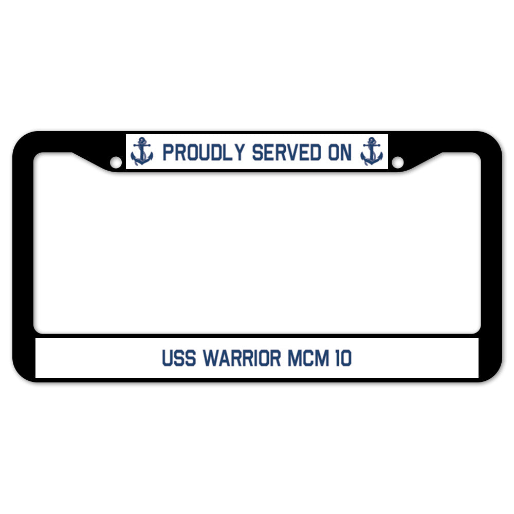 Proudly Served On USS WARRIOR MCM 10 License Plate Frame