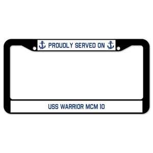 Proudly Served On USS WARRIOR MCM 10 License Plate Frame