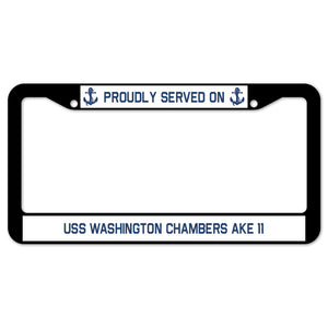 Proudly Served On USS WASHINGTON CHAMBERS AKE 11 License Plate Frame