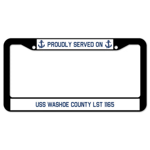 Proudly Served On USS WASHOE COUNTY LST 1165 License Plate Frame