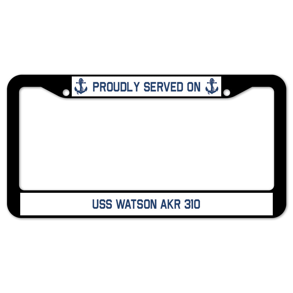 Proudly Served On USS WATSON AKR 310 License Plate Frame