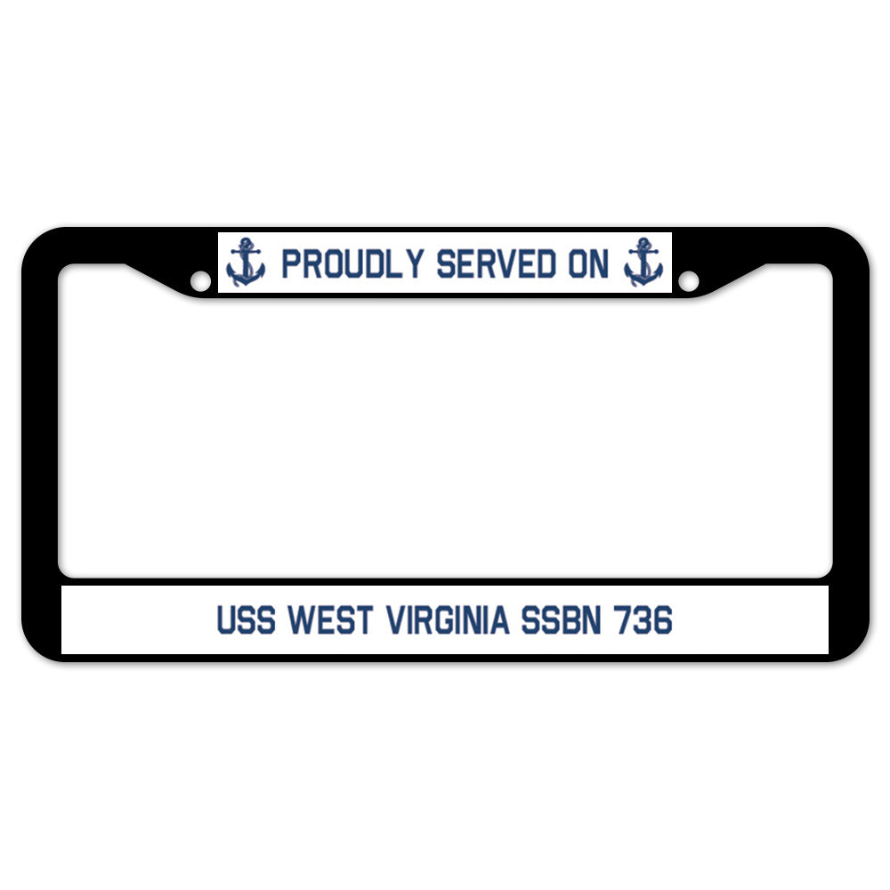 Proudly Served On USS WEST VIRGINIA SSBN 736 License Plate Frame