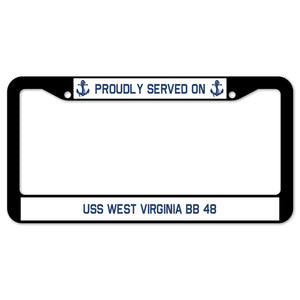 Proudly Served On USS WEST VIRGINIA BB 48 License Plate Frame