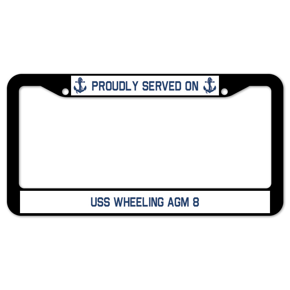 Proudly Served On USS WHEELING AGM 8 License Plate Frame