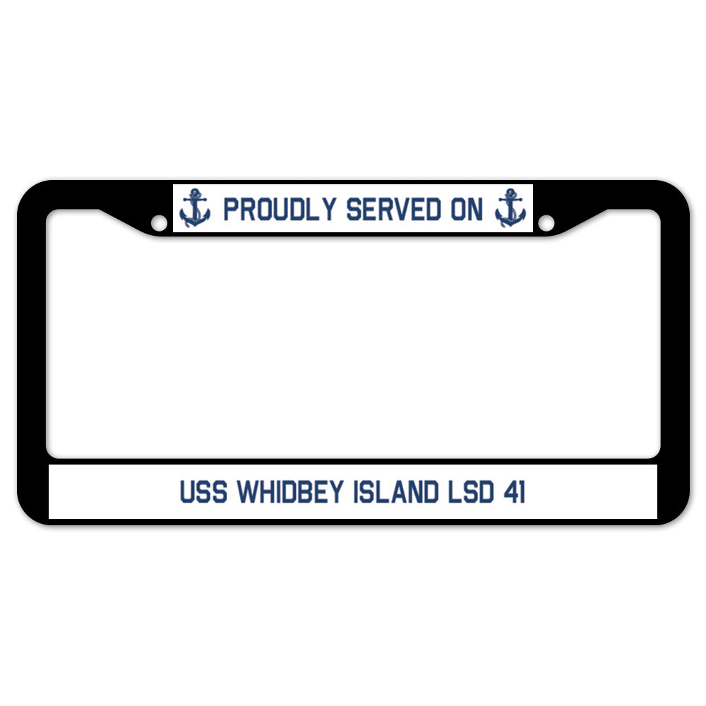 Proudly Served On USS WHIDBEY ISLAND LSD 41 License Plate Frame