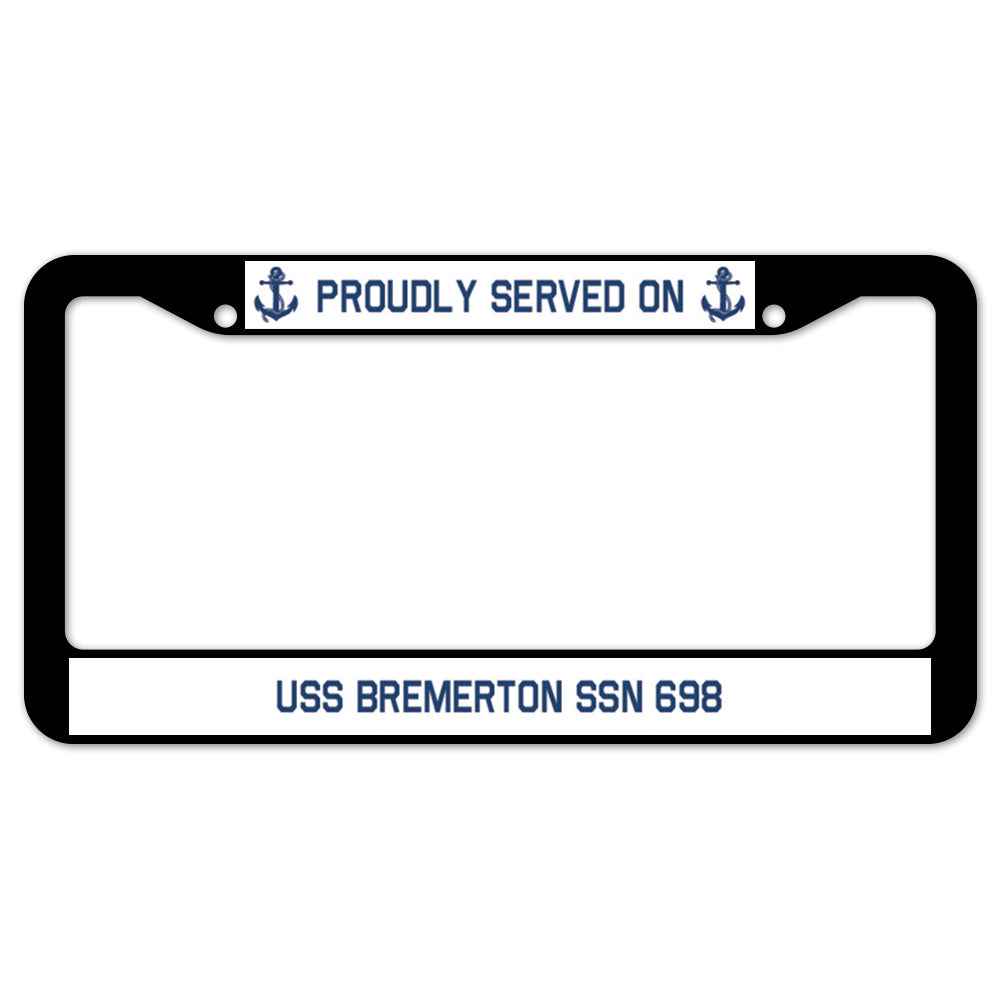 Proudly Served On USS BREMERTON SSN 698 License Plate Frame