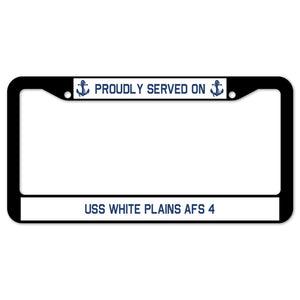 Proudly Served On USS WHITE PLAINS AFS 4 License Plate Frame