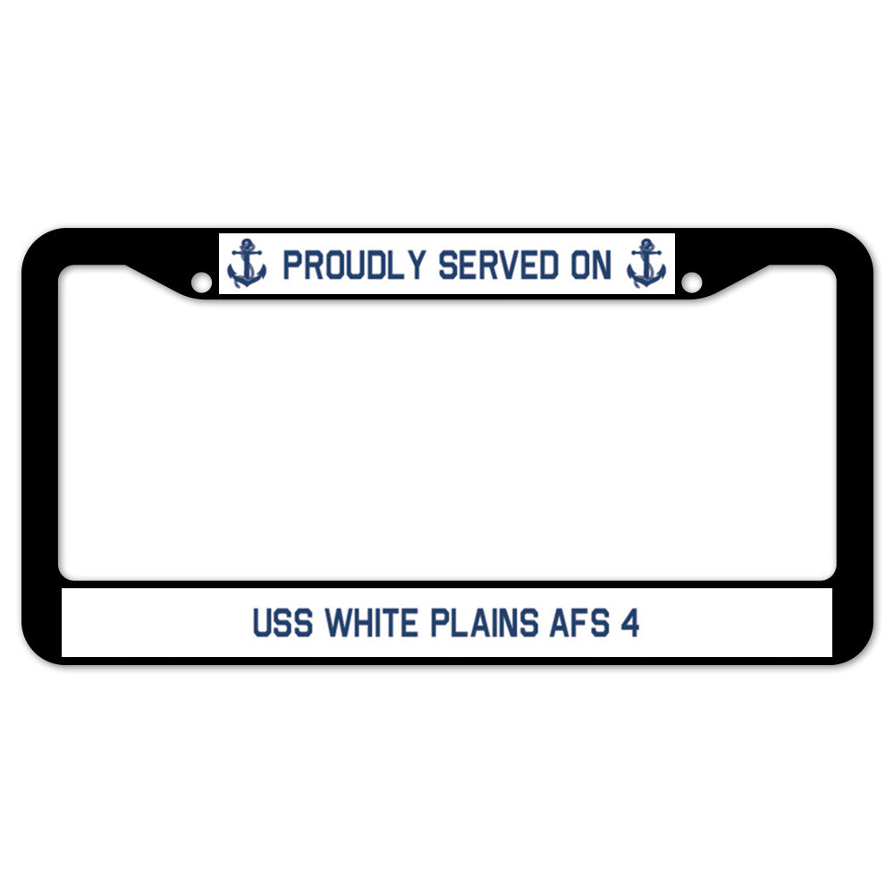 Proudly Served On USS WHITE PLAINS AFS 4 License Plate Frame