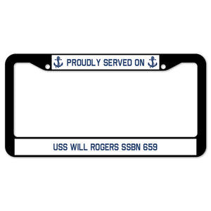 Proudly Served On USS WILL ROGERS SSBN 659 License Plate Frame