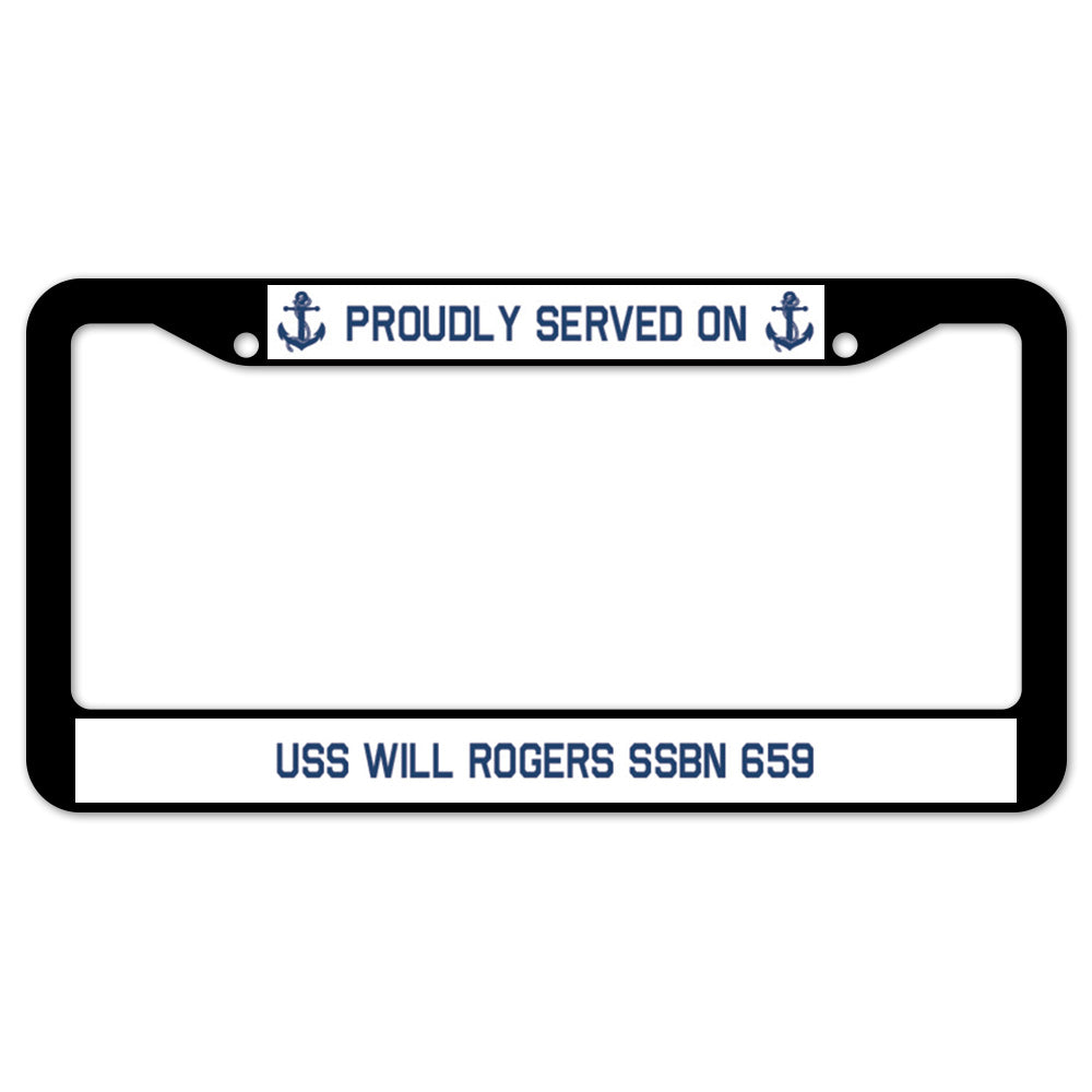 Proudly Served On USS WILL ROGERS SSBN 659 License Plate Frame