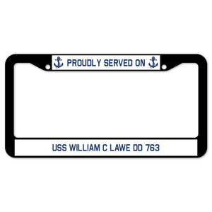 Proudly Served On USS WILLIAM C LAWE DD 763 License Plate Frame