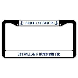 Proudly Served On USS WILLIAM H BATES SSN 680 License Plate Frame