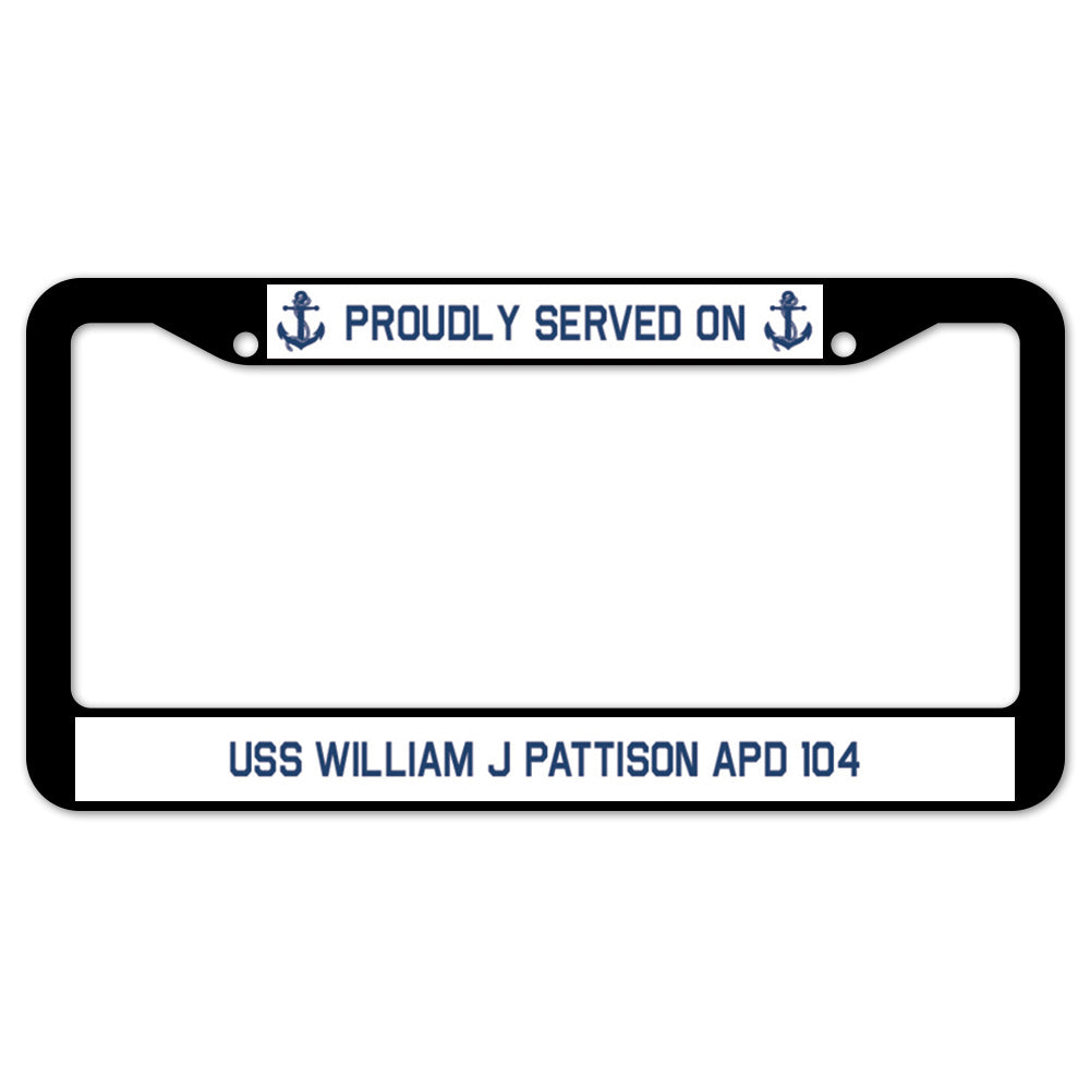 Proudly Served On USS WILLIAM J PATTISON APD 104 License Plate Frame