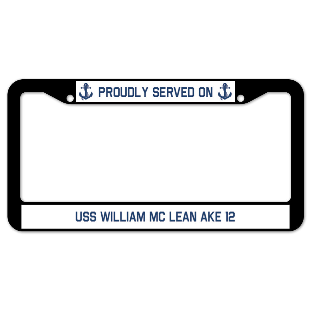 Proudly Served On USS WILLIAM MC LEAN AKE 12 License Plate Frame