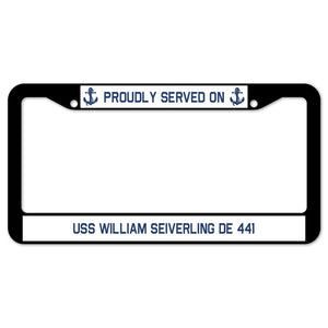 Proudly Served On USS WILLIAM SEIVERLING DE 441 License Plate Frame