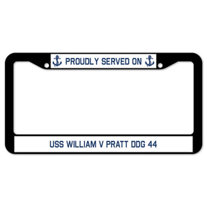 Proudly Served On USS WILLIAM V PRATT DDG 44 License Plate Frame