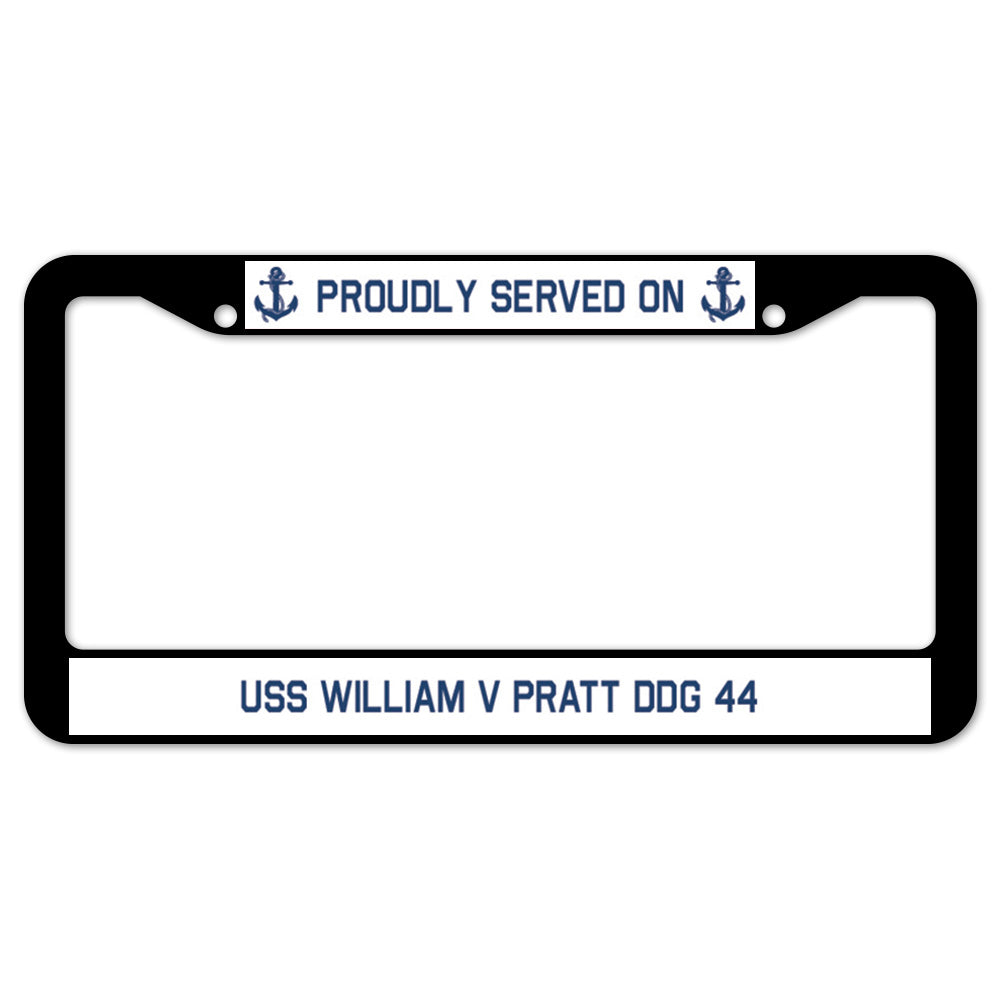 Proudly Served On USS WILLIAM V PRATT DDG 44 License Plate Frame