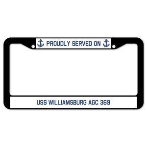 Proudly Served On USS WILLIAMSBURG AGC 369 License Plate Frame