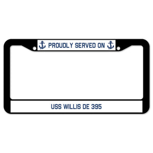 Proudly Served On USS WILLIS DE 395 License Plate Frame