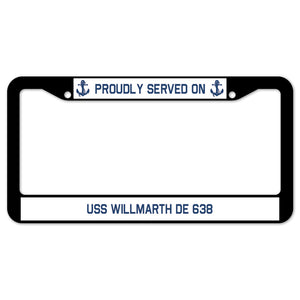 Proudly Served On USS WILLMARTH DE 638 License Plate Frame