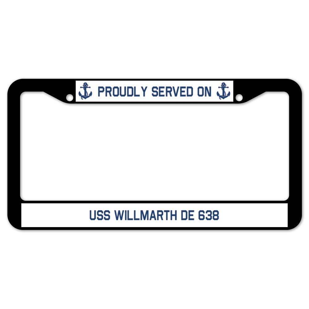 Proudly Served On USS WILLMARTH DE 638 License Plate Frame