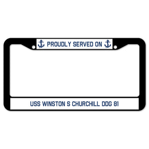 Proudly Served On USS WINSTON S CHURCHILL DDG 81 License Plate Frame