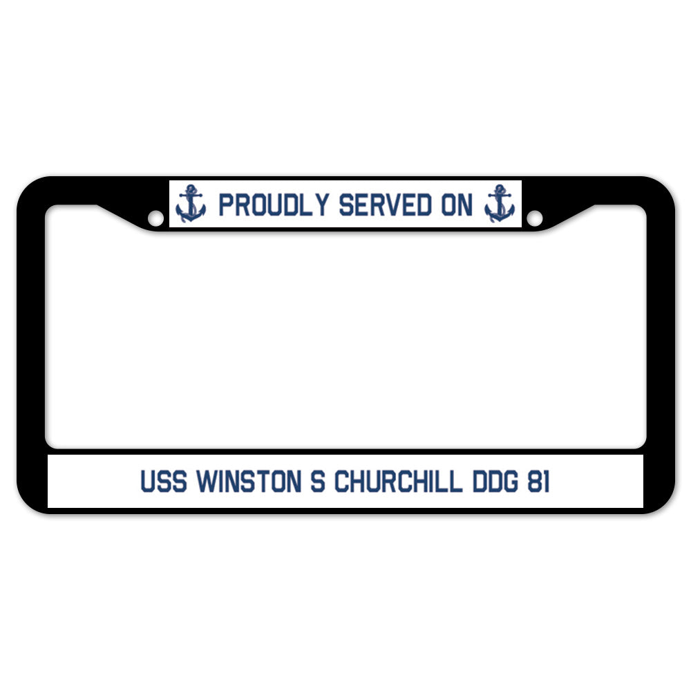 Proudly Served On USS WINSTON S CHURCHILL DDG 81 License Plate Frame