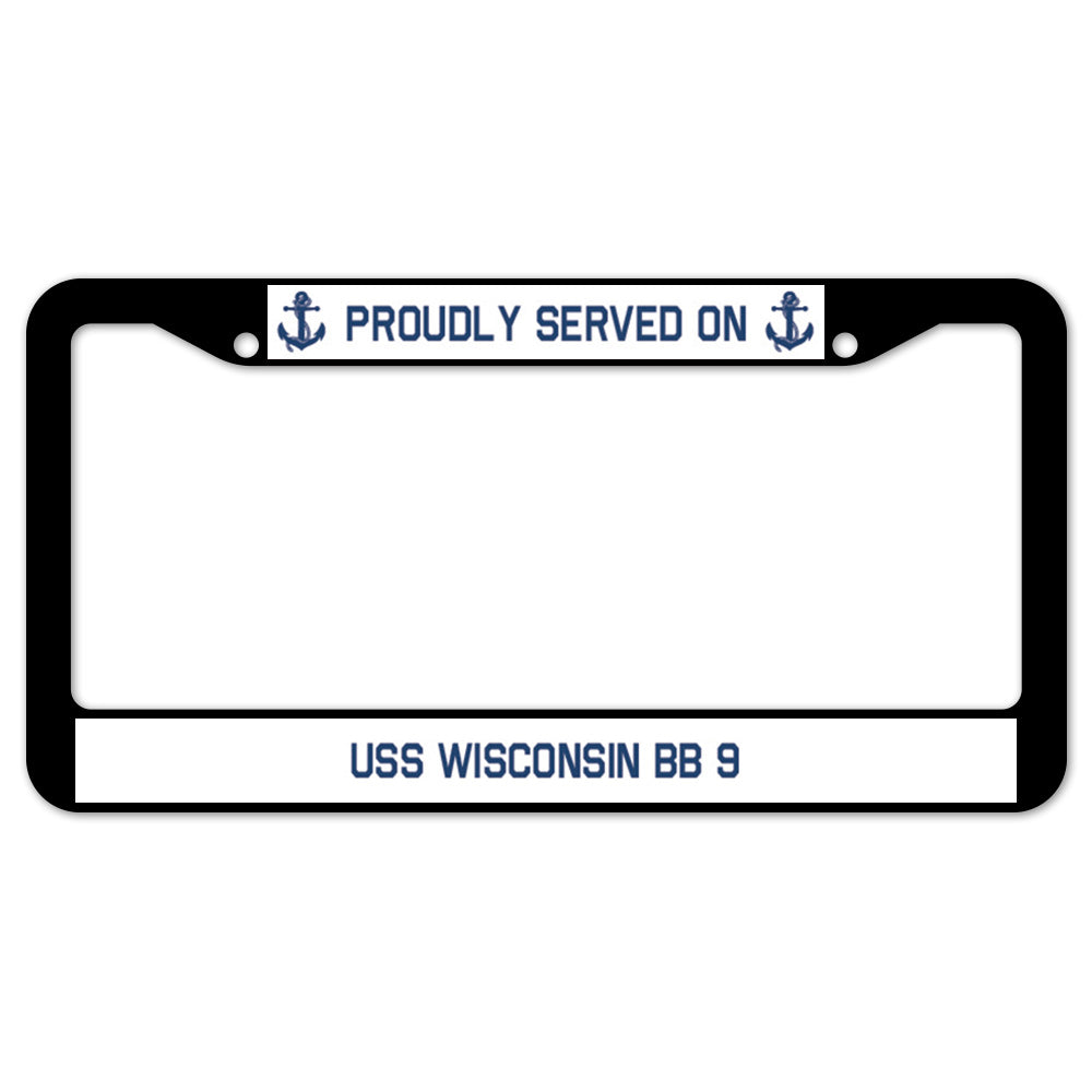 Proudly Served On USS WISCONSIN BB 9 License Plate Frame