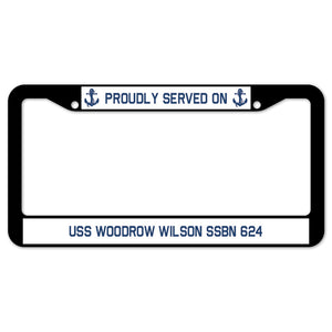 Proudly Served On USS WOODROW WILSON SSBN 624 License Plate Frame