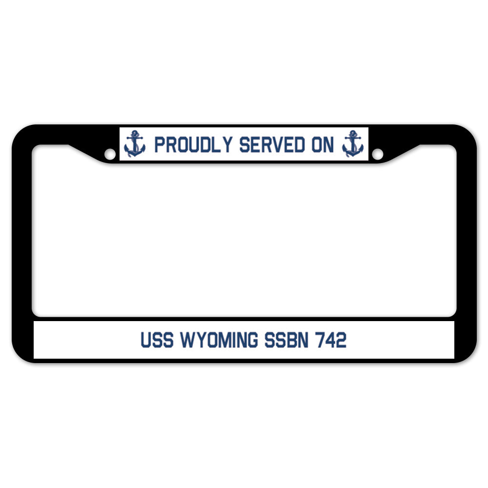 Proudly Served On USS WYOMING SSBN 742 License Plate Frame