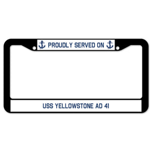 Proudly Served On USS YELLOWSTONE AD 41 License Plate Frame