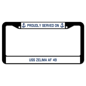 Proudly Served On USS ZELIMA AF 49 License Plate Frame