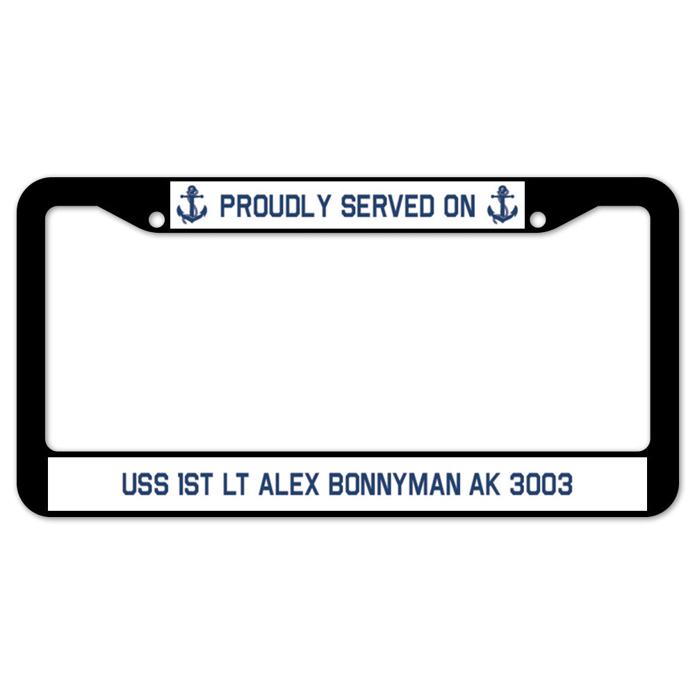 Proudly Served On USS 1ST LT ALEX BONNYMAN AK 3003 License Plate Frame