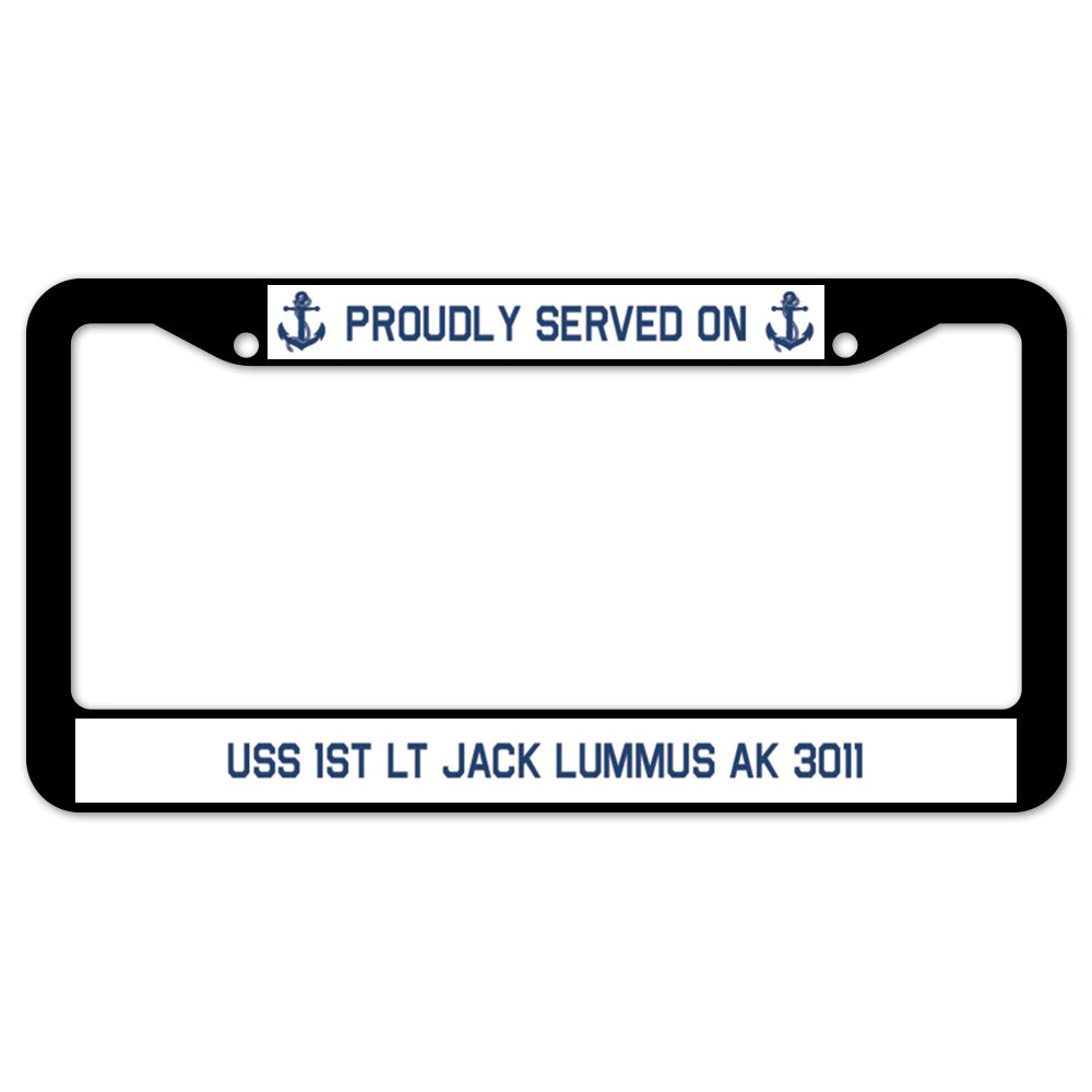 Proudly Served On USS 1ST LT JACK LUMMUS AK 3011 License Plate Frame