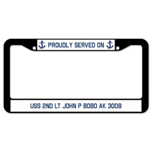 Proudly Served On USS 2ND LT JOHN P BOBO AK 3008 License Plate Frame