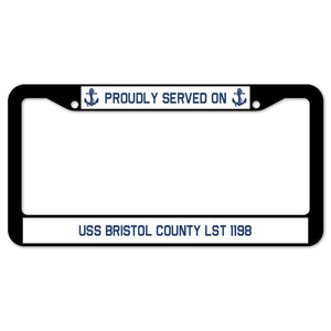 Proudly Served On USS BRISTOL COUNTY LST 1198 License Plate Frame