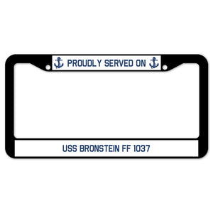 Proudly Served On USS BRONSTEIN FF 1037 License Plate Frame