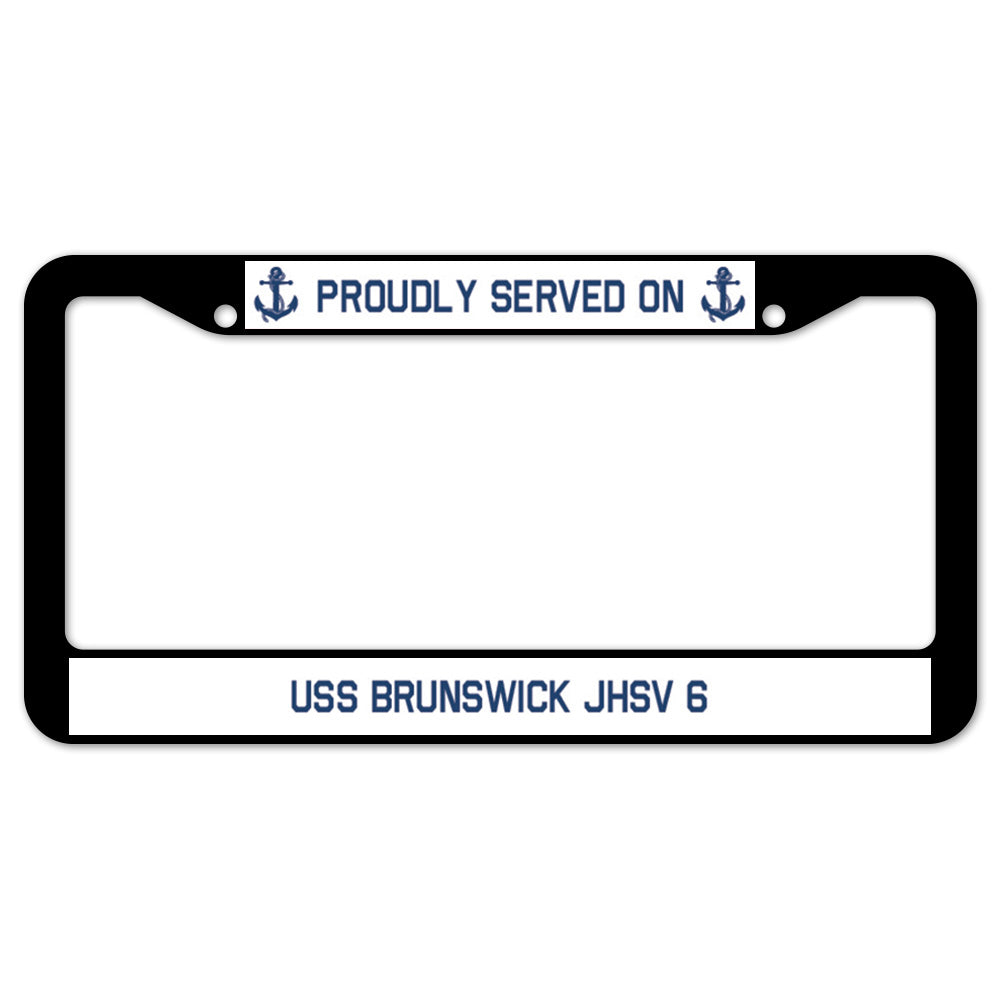 Proudly Served On USS BRUNSWICK JHSV 6 License Plate Frame