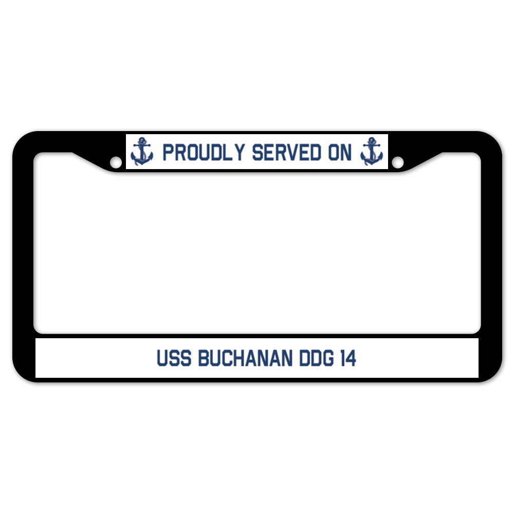 Proudly Served On USS BUCHANAN DDG 14 License Plate Frame