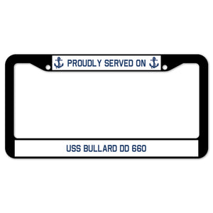 Proudly Served On USS BULLARD DD 660 License Plate Frame